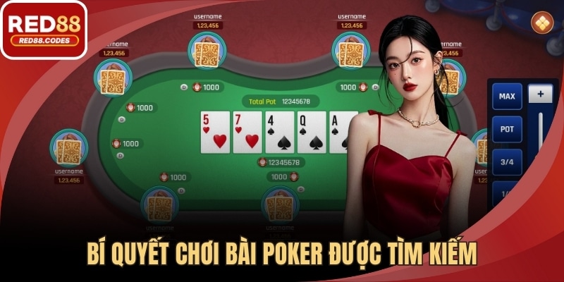 Bí quyết chơi bài Poker được hàng ngàn người tìm kiếm