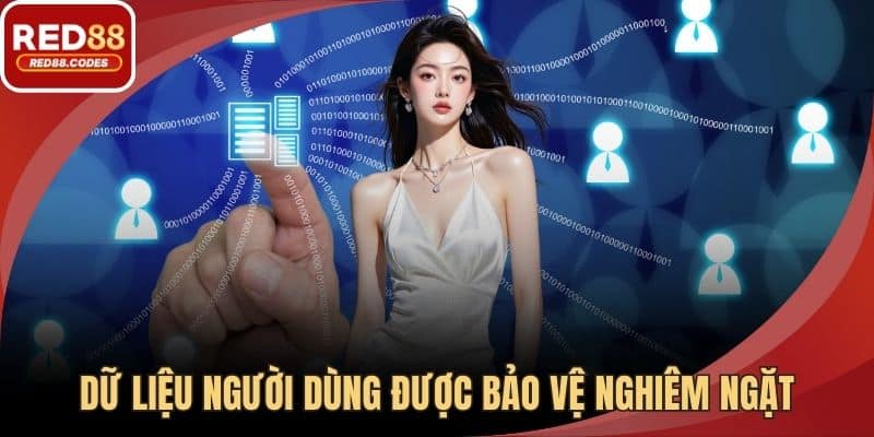 Dữ liệu người dùng được bảo vệ nghiêm ngặt