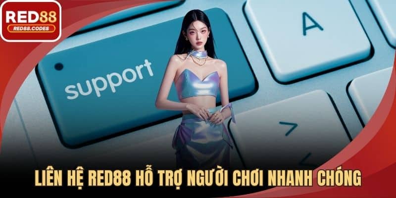 Liên hệ RED88 hỗ trợ người chơi nhanh chóng