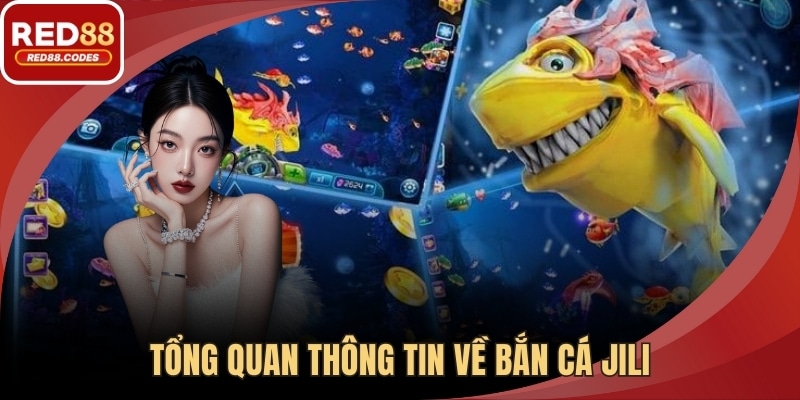Tổng quan thông tin về bắn cá JILI